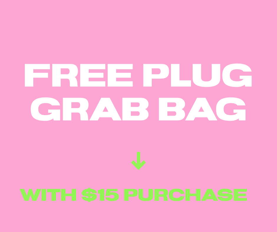 FREE Plug Grab Bag* with $15 purchase