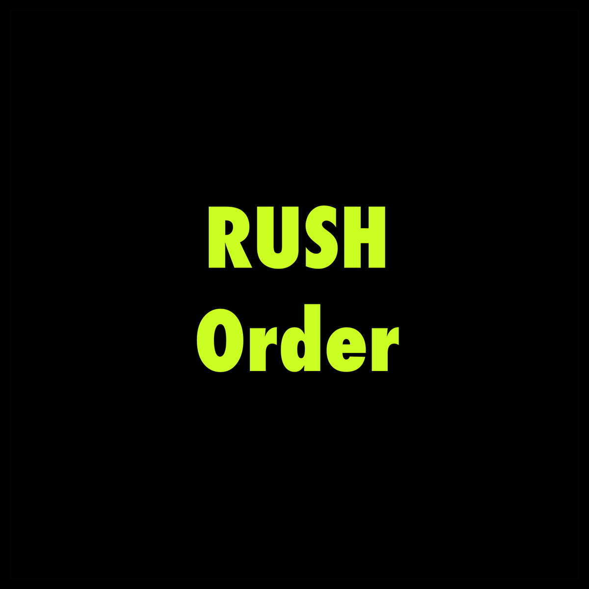 RUSH ORDER